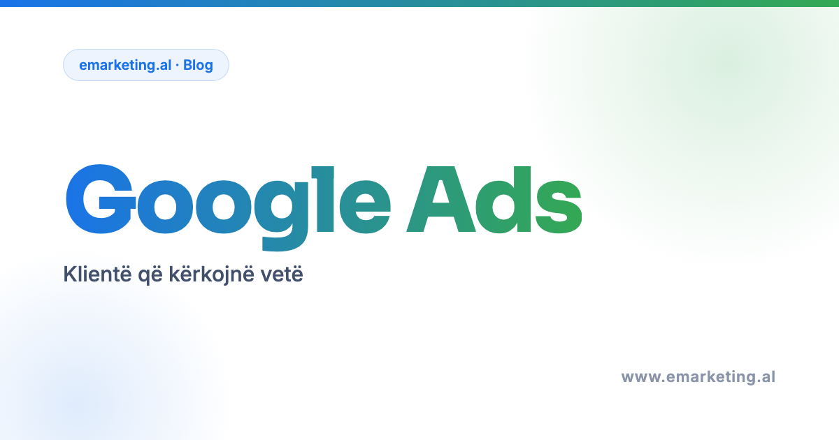 Google Ads in Albania: How to Get Clients From Search Without Wasting Budget