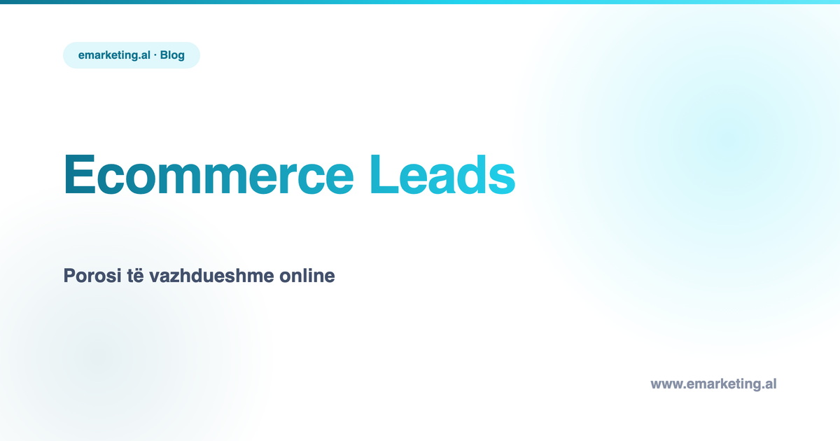 E-commerce Lead Generation in Albania: Get Consistent Orders