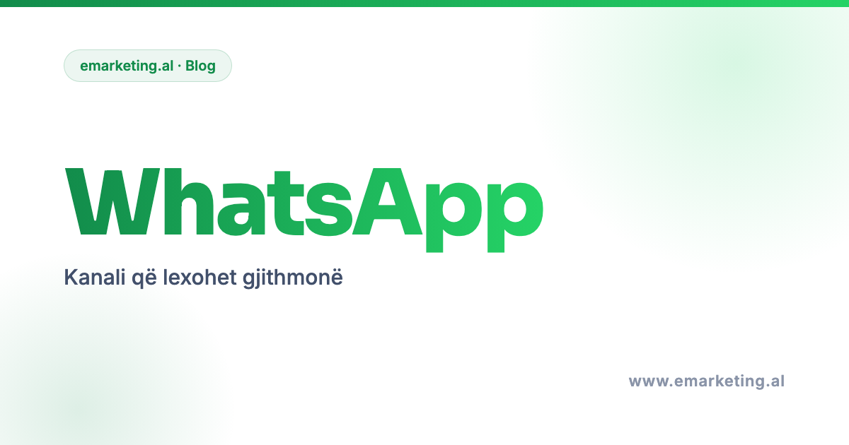 WhatsApp Marketing for Businesses in Albania: The Channel Most Businesses Underuse